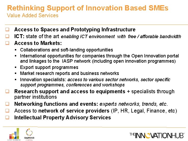 Rethinking Support of Innovation Based SMEs Value Added Services q Access to Spaces and