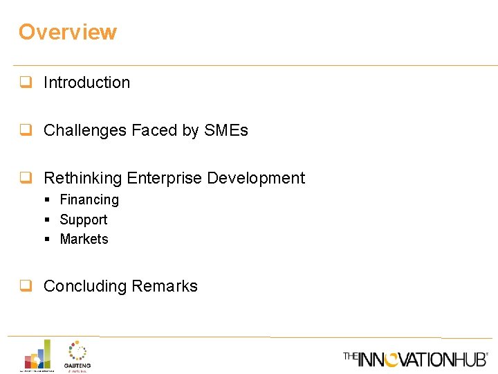 Overview q Introduction q Challenges Faced by SMEs q Rethinking Enterprise Development § Financing