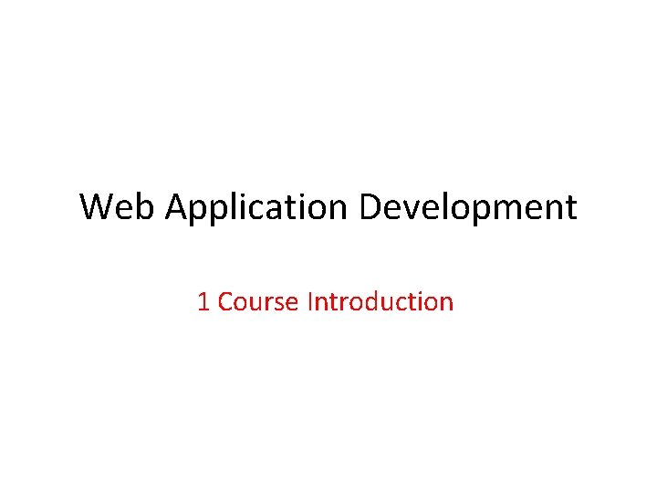 Web Application Development 1 Course Introduction 