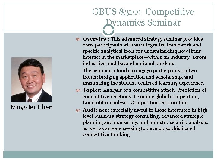 GBUS 8310: Competitive Dynamics Seminar Overview: This advanced strategy seminar provides Ming-Jer Chen class