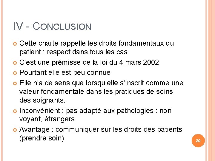 IV - CONCLUSION Cette charte rappelle les droits fondamentaux du patient : respect dans