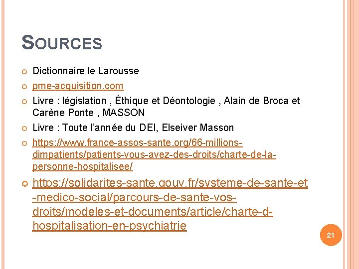 SOURCES Dictionnaire le Larousse pme-acquisition. com Livre : législation , Éthique et Déontologie ,