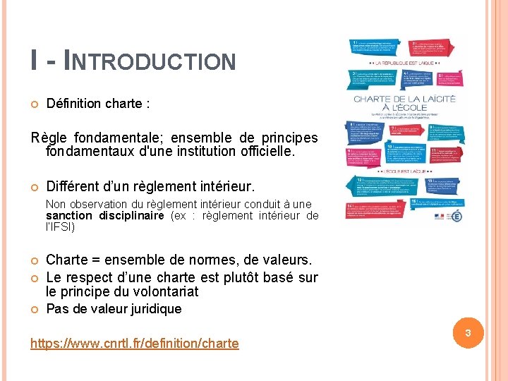 I - INTRODUCTION Définition charte : Règle fondamentale; ensemble de principes fondamentaux d'une institution