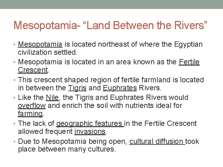 Mesopotamia- “Land Between the Rivers” • Mesopotamia is located northeast of where the Egyptian