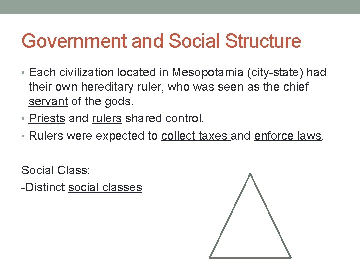 Government and Social Structure • Each civilization located in Mesopotamia (city-state) had their own