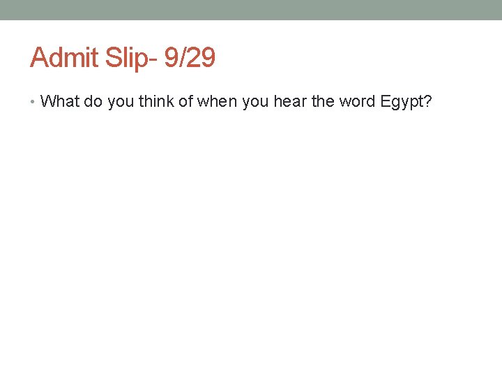 Admit Slip- 9/29 • What do you think of when you hear the word