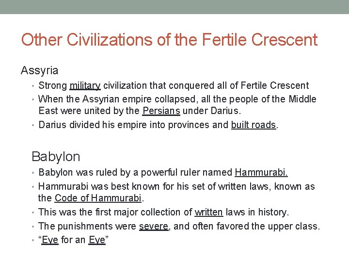 Other Civilizations of the Fertile Crescent Assyria • Strong military civilization that conquered all