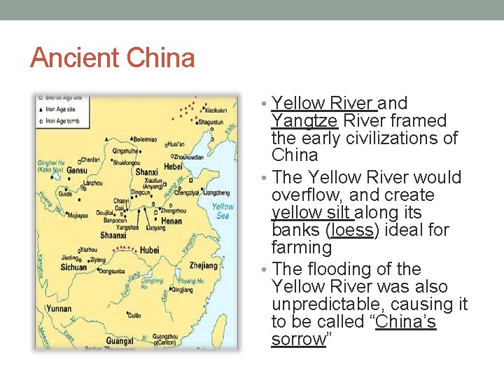 Ancient China • Yellow River and Yangtze River framed the early civilizations of China