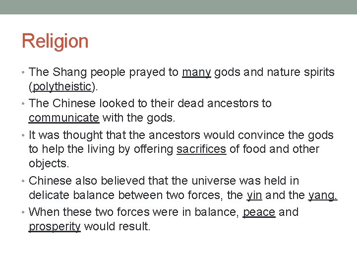 Religion • The Shang people prayed to many gods and nature spirits (polytheistic). •