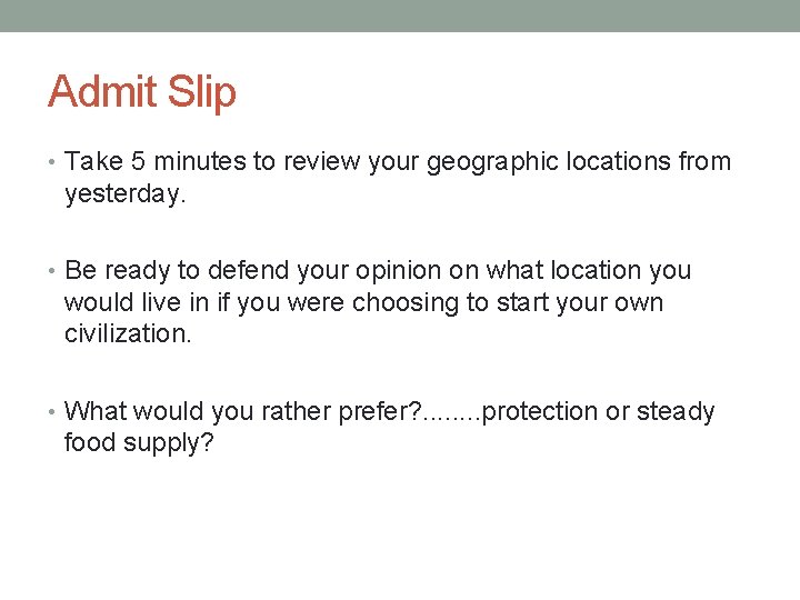 Admit Slip • Take 5 minutes to review your geographic locations from yesterday. •