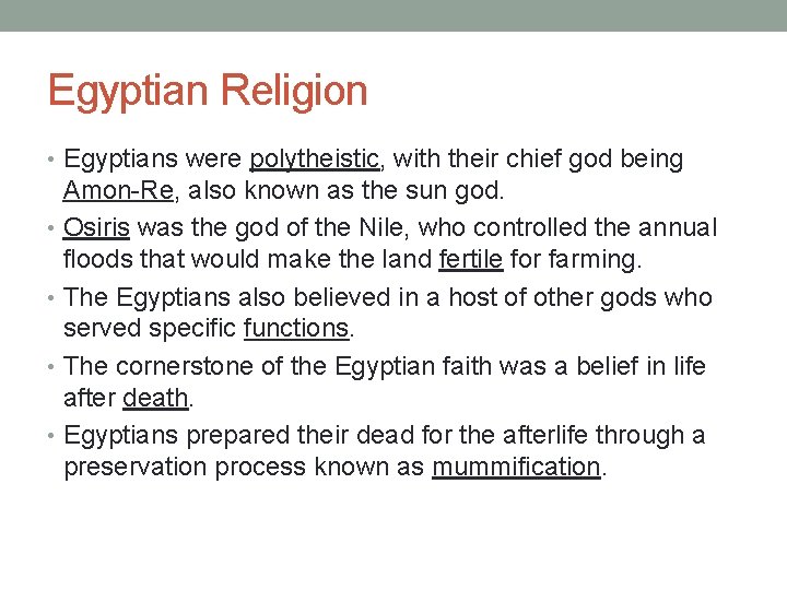 Egyptian Religion • Egyptians were polytheistic, with their chief god being Amon-Re, also known Egyptian Religion • Egyptians were polytheistic, with their chief god being Amon-Re, also known