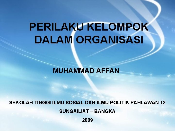 PERILAKU KELOMPOK DALAM ORGANISASI MUHAMMAD AFFAN SEKOLAH TINGGI ILMU SOSIAL DAN ILMU POLITIK PAHLAWAN