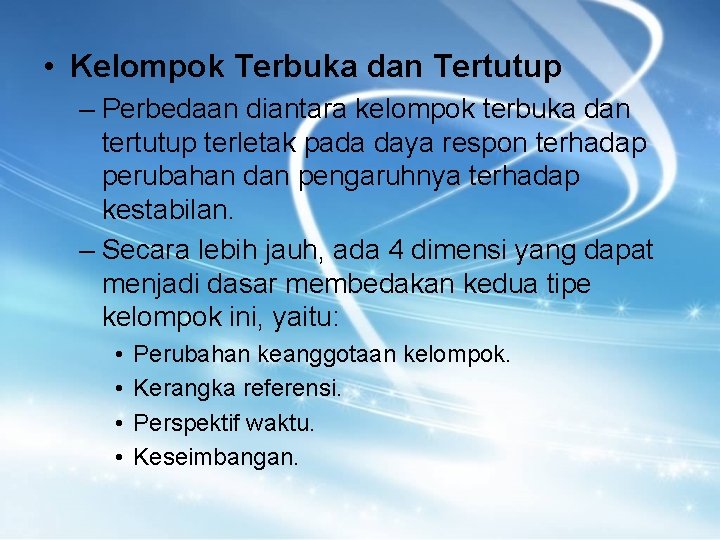  • Kelompok Terbuka dan Tertutup – Perbedaan diantara kelompok terbuka dan tertutup terletak