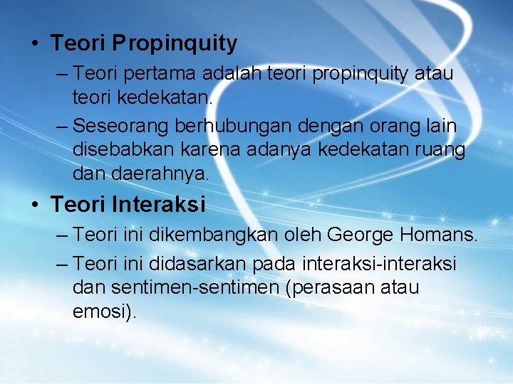  • Teori Propinquity – Teori pertama adalah teori propinquity atau teori kedekatan. –