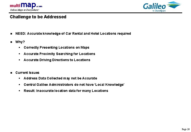 multi map. com Online Maps to Everywhere! Challenge to be Addressed n NEED: Accurate