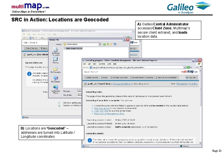 multi map. com Online Maps to Everywhere! SRC in Action: Locations are Geocoded A)