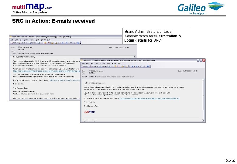 multi map. com Online Maps to Everywhere! SRC in Action: E-mails received Brand Administrators