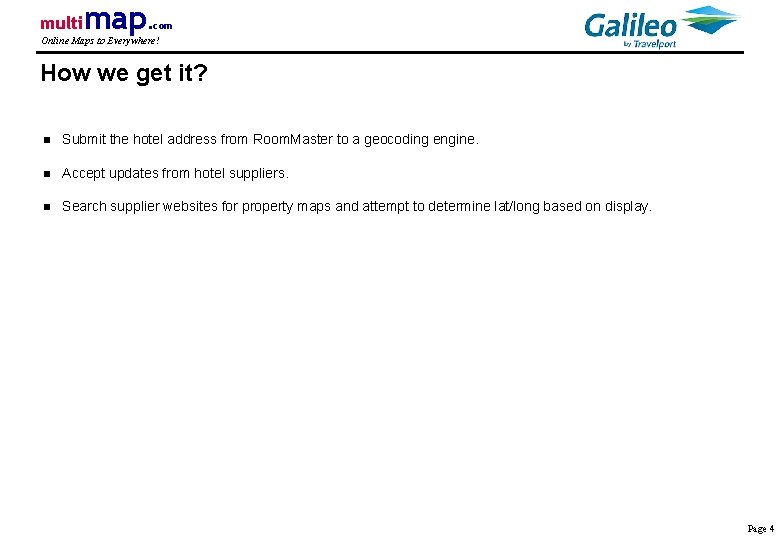 multi map. com Online Maps to Everywhere! How we get it? n Submit the