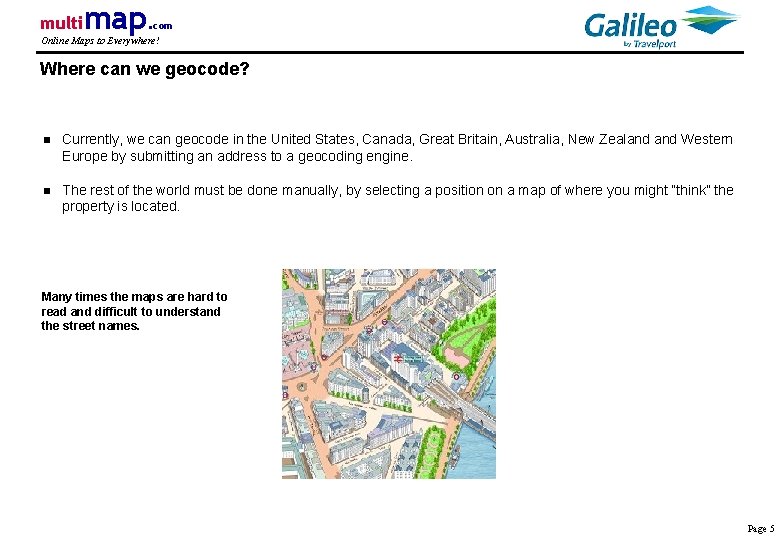 multi map. com Online Maps to Everywhere! Where can we geocode? n Currently, we