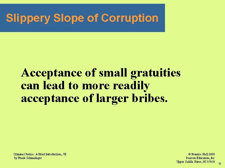 Slippery Slope of Corruption Acceptance of small gratuities can lead to more readily acceptance