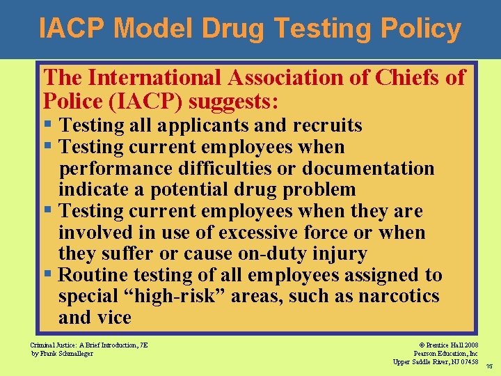 IACP Model Drug Testing Policy The International Association of Chiefs of Police (IACP) suggests: