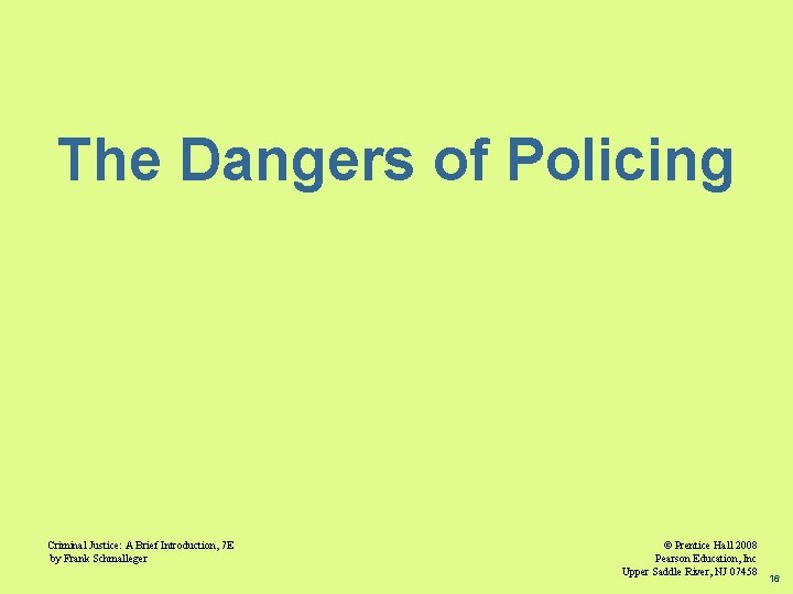 The Dangers of Policing Criminal Justice: A Brief Introduction, 7 E by Frank Schmalleger