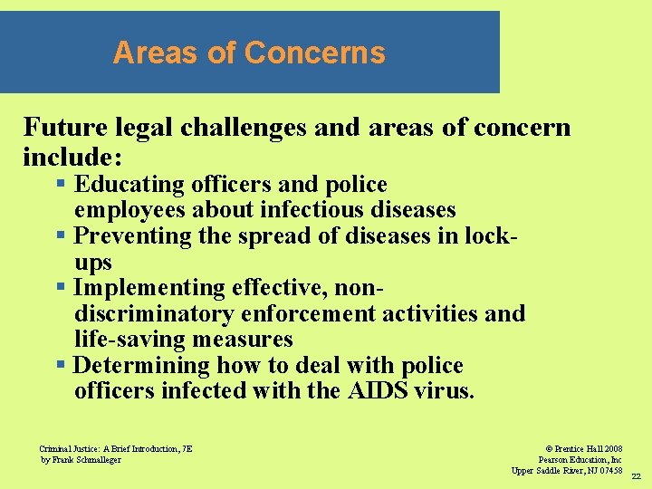 Areas of Concerns Future legal challenges and areas of concern include: § Educating officers