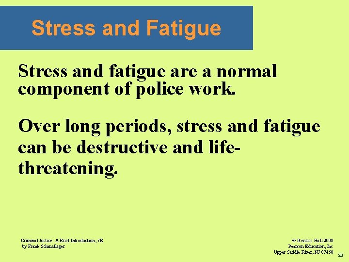 Stress and Fatigue Stress and fatigue are a normal component of police work. Over