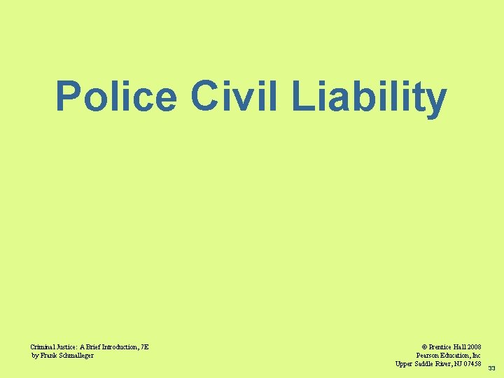 Police Civil Liability Criminal Justice: A Brief Introduction, 7 E by Frank Schmalleger ©