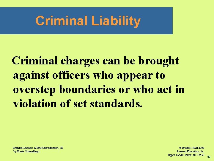 Criminal Liability Criminal charges can be brought against officers who appear to overstep boundaries