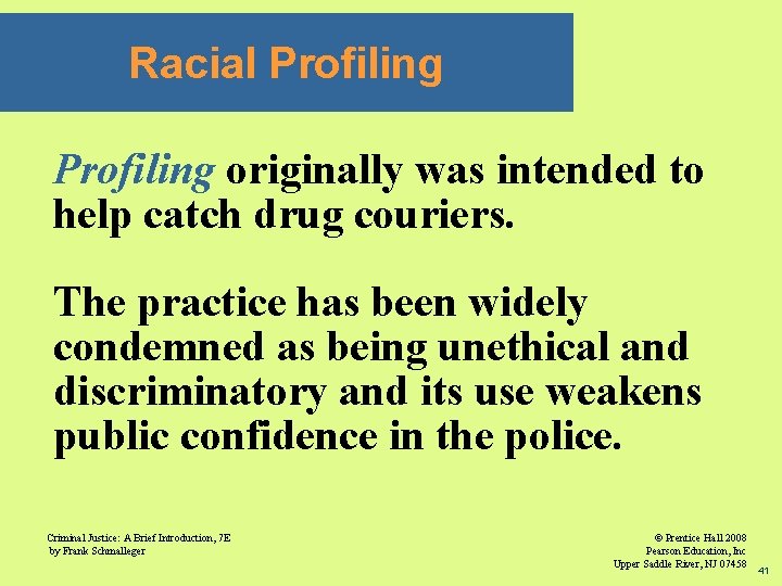 Racial Profiling originally was intended to help catch drug couriers. The practice has been