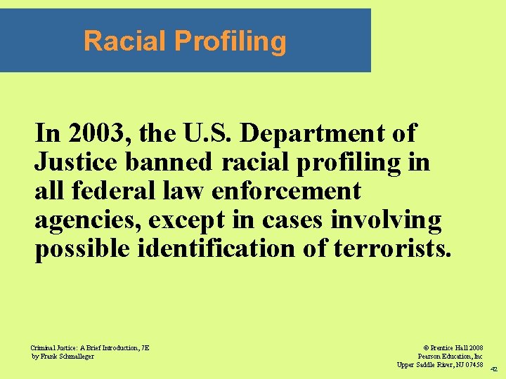 Racial Profiling In 2003, the U. S. Department of Justice banned racial profiling in