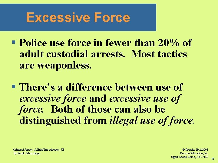 Excessive Force § Police use force in fewer than 20% of adult custodial arrests.