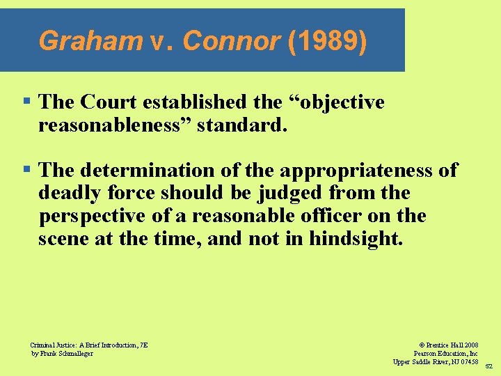 Graham v. Connor (1989) § The Court established the “objective reasonableness” standard. § The