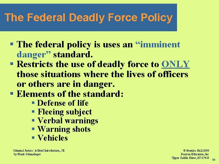 The Federal Deadly Force Policy § The federal policy is uses an “imminent danger”
