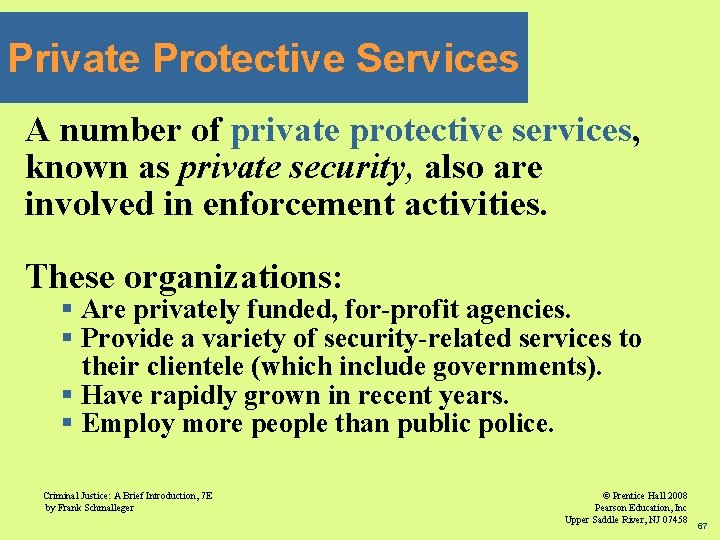 Private Protective Services A number of private protective services, known as private security, also