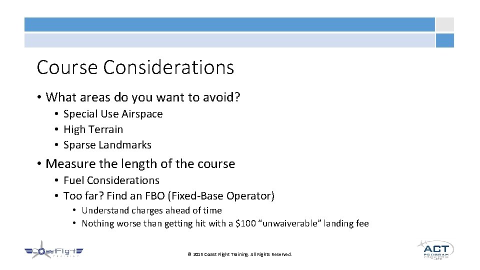 Course Considerations • What areas do you want to avoid? • Special Use Airspace
