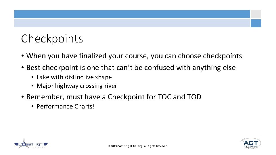 Checkpoints • When you have finalized your course, you can choose checkpoints • Best