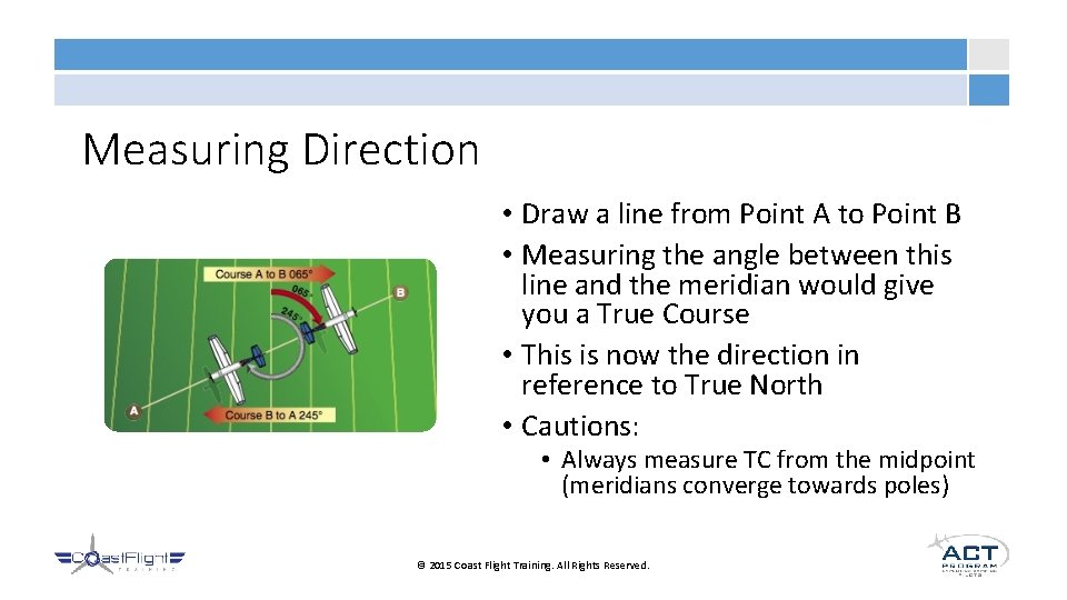 Measuring Direction • Draw a line from Point A to Point B • Measuring