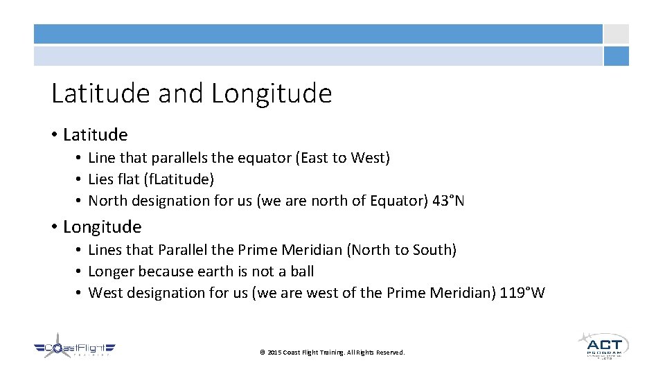 Latitude and Longitude • Latitude • Line that parallels the equator (East to West)