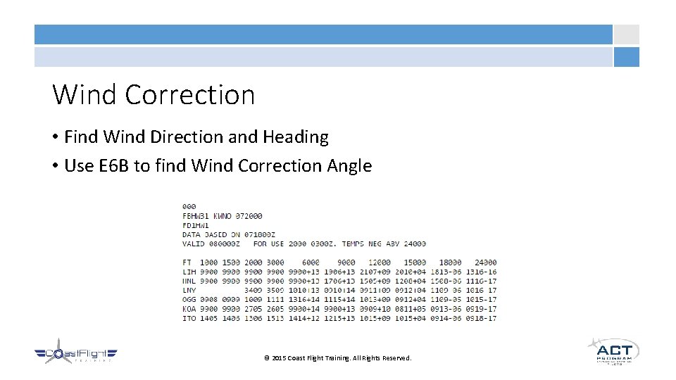 Wind Correction • Find Wind Direction and Heading • Use E 6 B to