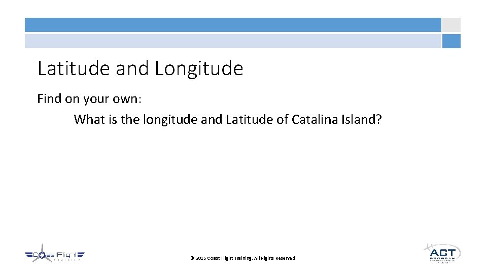 Latitude and Longitude Find on your own: What is the longitude and Latitude of