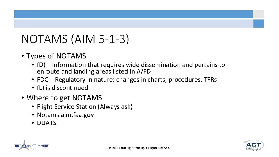NOTAMS (AIM 5 -1 -3) • Types of NOTAMS • (D) – Information that
