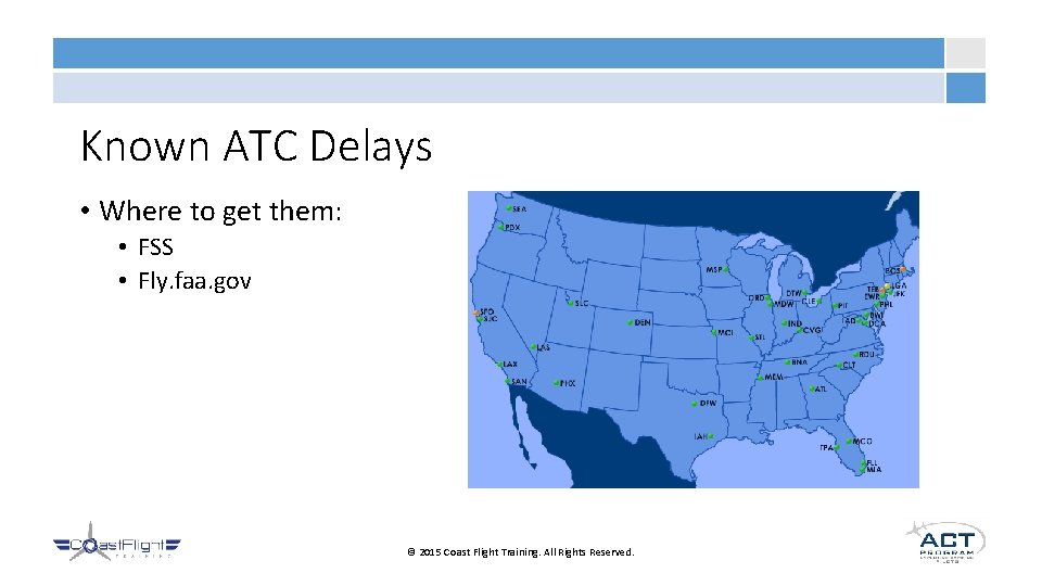 Known ATC Delays • Where to get them: • FSS • Fly. faa. gov