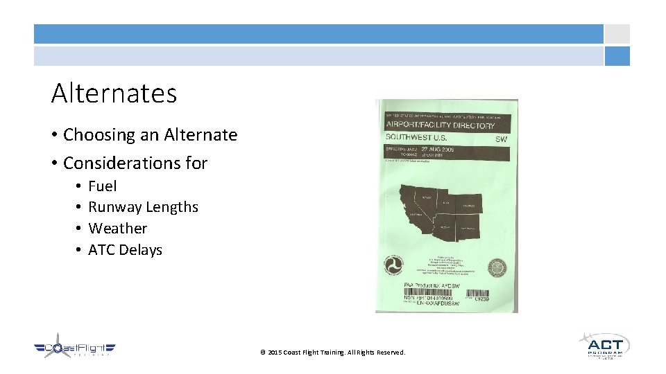 Alternates • Choosing an Alternate • Considerations for • • Fuel Runway Lengths Weather