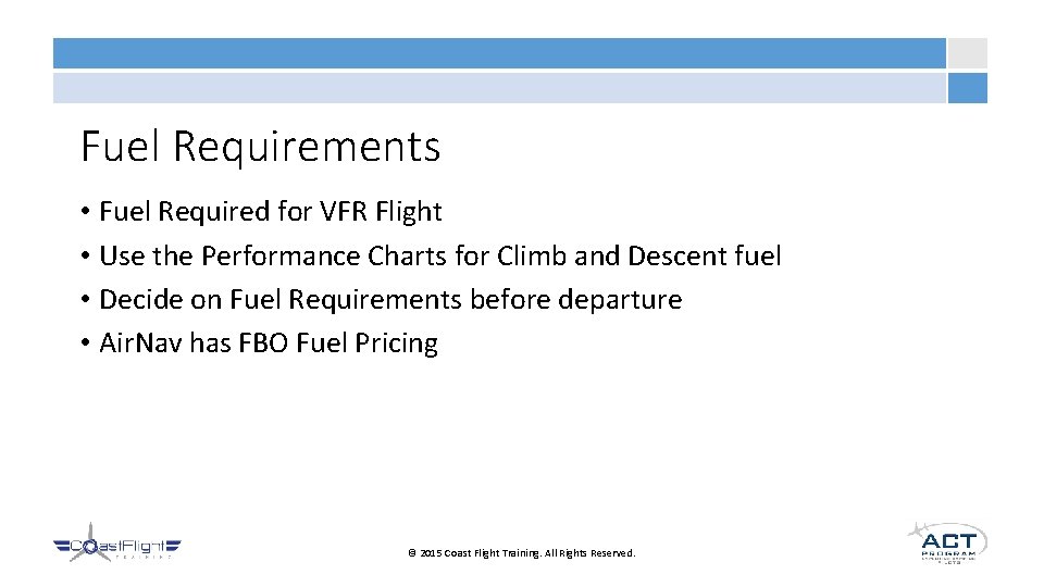 Fuel Requirements • Fuel Required for VFR Flight • Use the Performance Charts for