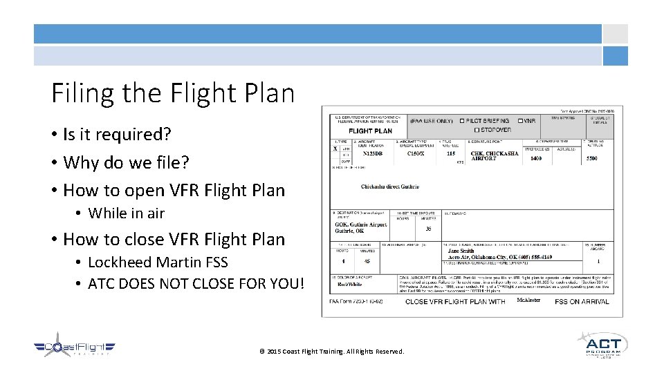Filing the Flight Plan • Is it required? • Why do we file? •
