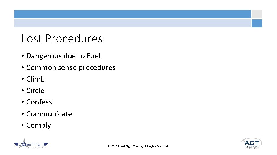 Lost Procedures • Dangerous due to Fuel • Common sense procedures • Climb •