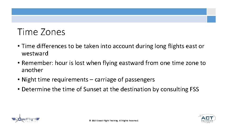 Time Zones • Time differences to be taken into account during long flights east