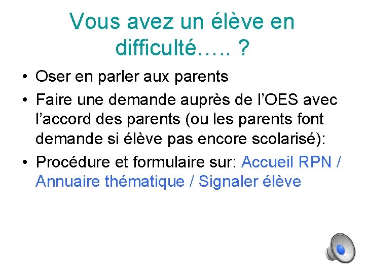 Vous avez un élève en difficulté…. . ? • Oser en parler aux parents